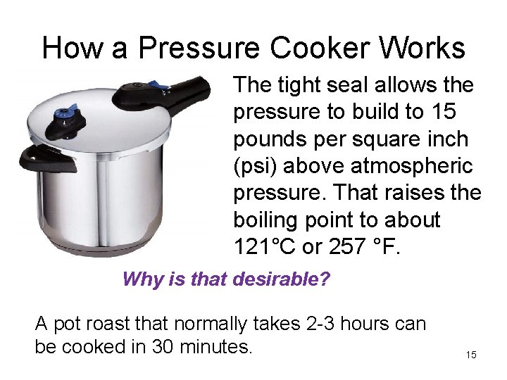 How a Pressure Cooker Works The tight seal allows the pressure to build to How a Pressure Cooker Works The tight seal allows the pressure to build to
