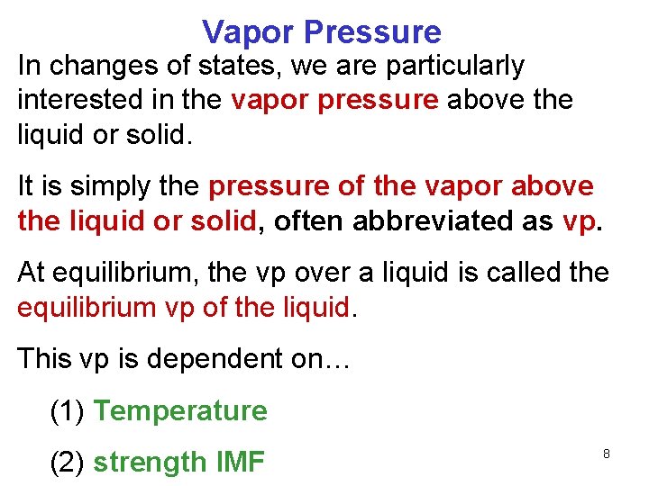 Vapor Pressure In changes of states, we are particularly interested in the vapor pressure