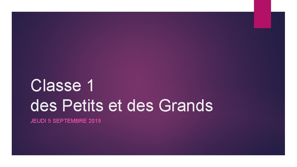 Classe 1 des Petits et des Grands JEUDI 5 SEPTEMBRE 2019 