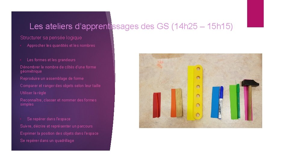 Les ateliers d’apprentissages des GS (14 h 25 – 15 h 15) Structurer sa