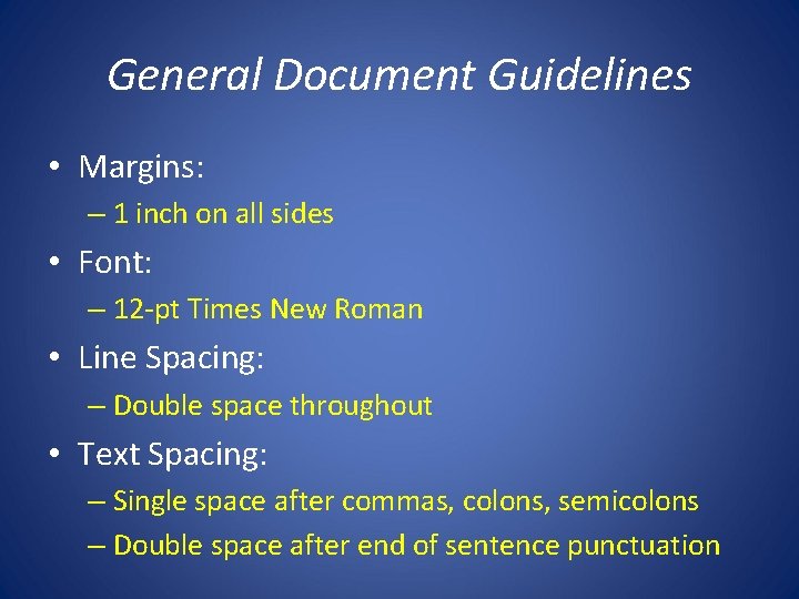 General Document Guidelines • Margins: – 1 inch on all sides • Font: –