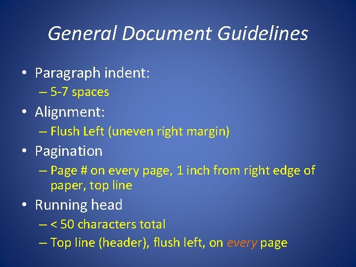 General Document Guidelines • Paragraph indent: – 5 -7 spaces • Alignment: – Flush