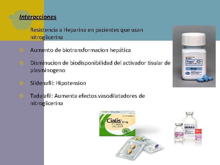  Interacciones Resistencia a Heparina en pacientes que usan nitroglicerina Aumento de biotransformacion hepática