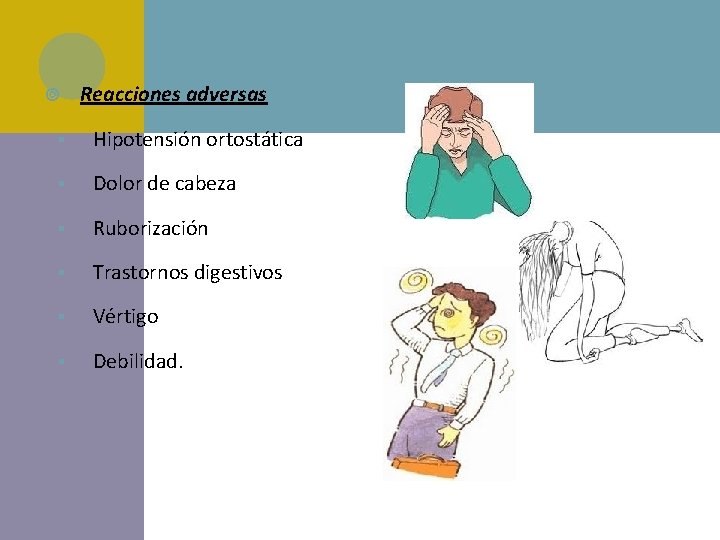  Reacciones adversas § Hipotensión ortostática § Dolor de cabeza § Ruborización § Trastornos