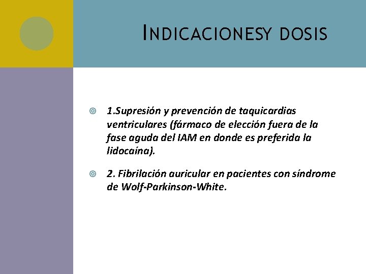 I NDICACIONESY DOSIS 1. Supresión y prevención de taquicardias ventriculares (fármaco de elección fuera
