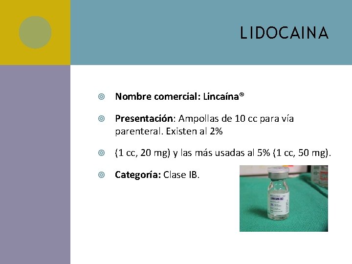 LIDOCAINA Nombre comercial: Lincaína® Presentación: Ampollas de 10 cc para vía parenteral. Existen al LIDOCAINA Nombre comercial: Lincaína® Presentación: Ampollas de 10 cc para vía parenteral. Existen al
