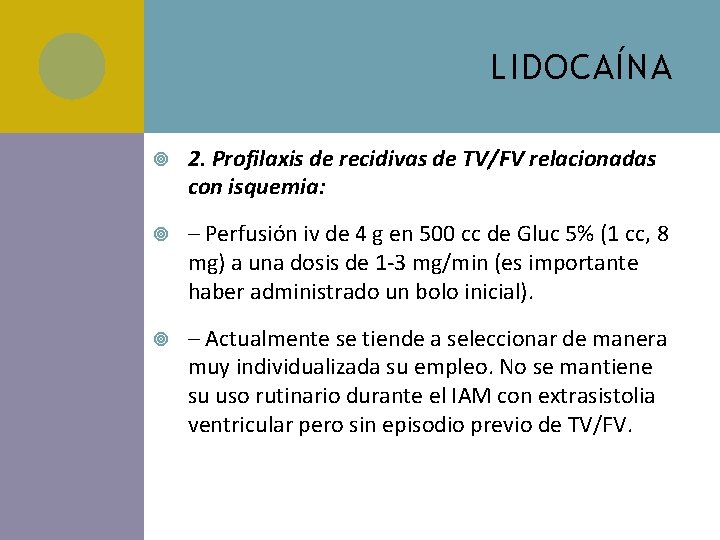 LIDOCAÍNA 2. Profilaxis de recidivas de TV/FV relacionadas con isquemia: – Perfusión iv de LIDOCAÍNA 2. Profilaxis de recidivas de TV/FV relacionadas con isquemia: – Perfusión iv de