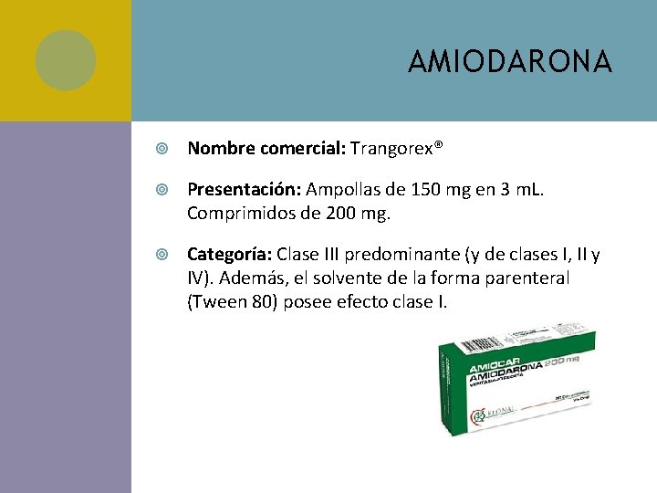 AMIODARONA Nombre comercial: Trangorex® Presentación: Ampollas de 150 mg en 3 m. L. Comprimidos