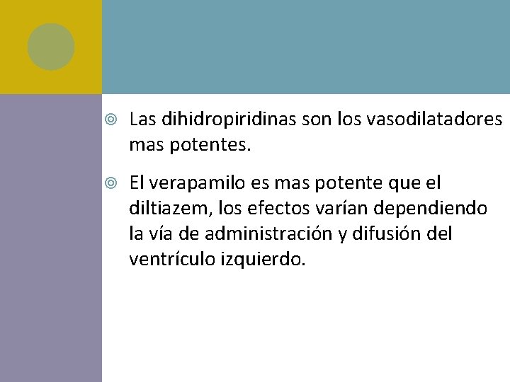  Las dihidropiridinas son los vasodilatadores mas potentes. El verapamilo es mas potente que