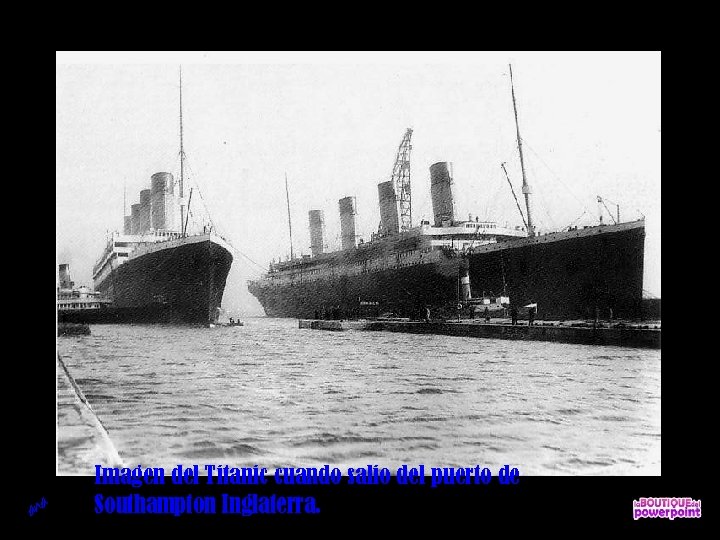 ana Imagen del Titanic cuando salio del puerto de Southampton Inglaterra. 