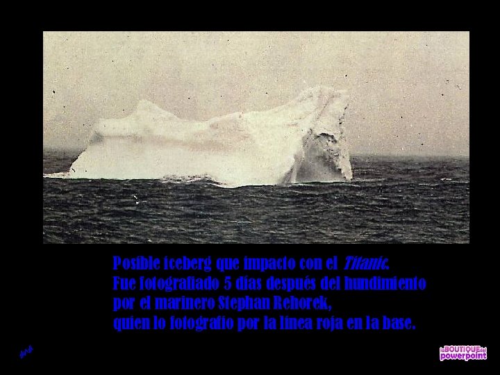 Posible iceberg que impacto con el Titanic. Fue fotografiado 5 días después del hundimiento