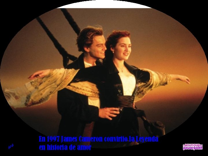 ana En 1997 James Cameron convirtio la Leyenda en historia de amor 