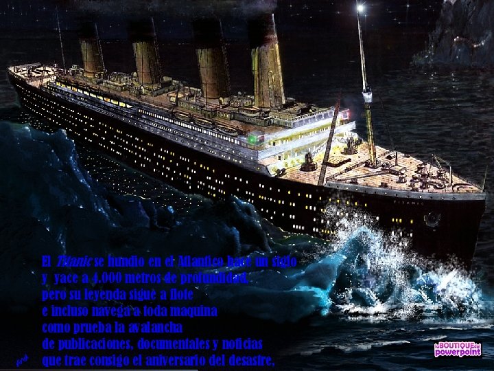 El Titanic se hundio en el Atlantico hace un siglo y yace a 4.