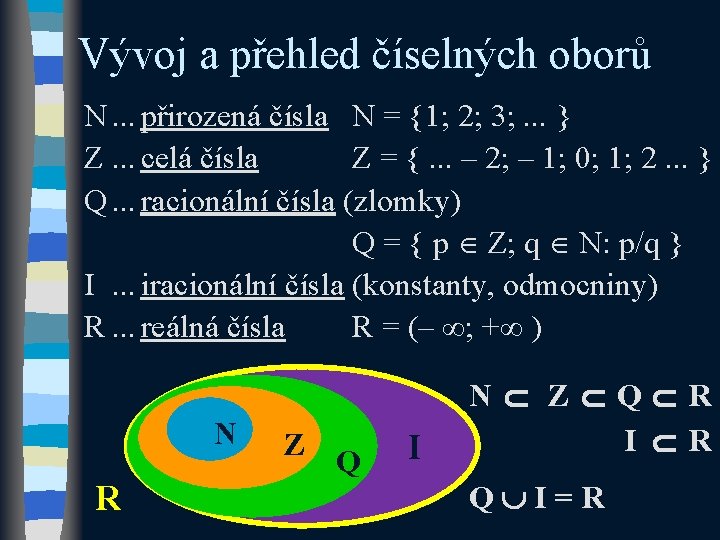 Vývoj a přehled číselných oborů N. . . přirozená čísla N = {1; 2;