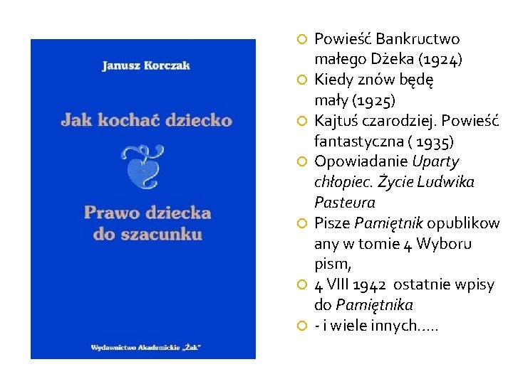  Powieść Bankructwo małego Dżeka (1924) Kiedy znów będę mały (1925) Kajtuś czarodziej. Powieść