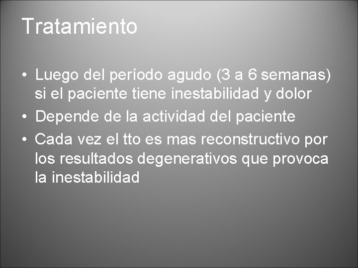 Tratamiento • Luego del período agudo (3 a 6 semanas) si el paciente tiene