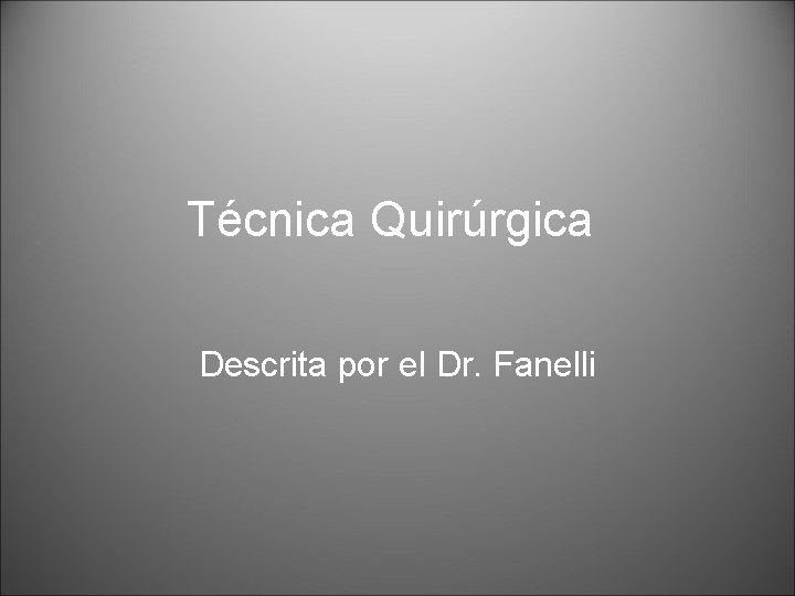 Técnica Quirúrgica Descrita por el Dr. Fanelli 