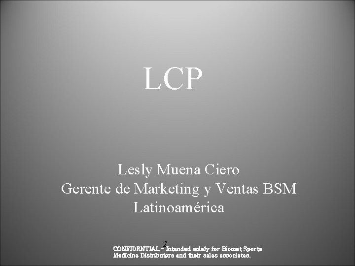 LCP Lesly Muena Ciero Gerente de Marketing y Ventas BSM Latinoamérica 2 CONFIDENTIAL –