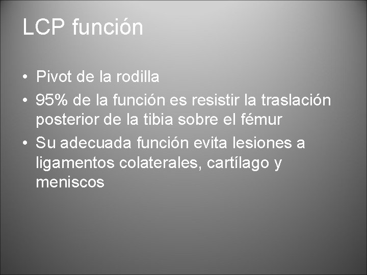 LCP función • Pivot de la rodilla • 95% de la función es resistir