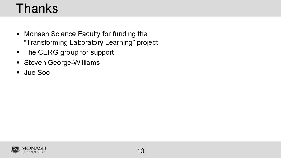 Thanks § Monash Science Faculty for funding the “Transforming Laboratory Learning” project § The