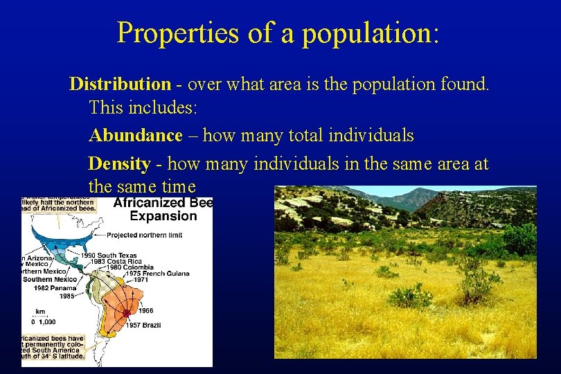 Properties of a population: Distribution - over what area is the population found. This
