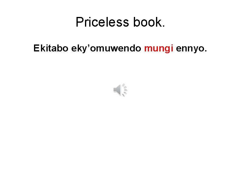 Priceless book. Ekitabo eky’omuwendo mungi ennyo. 