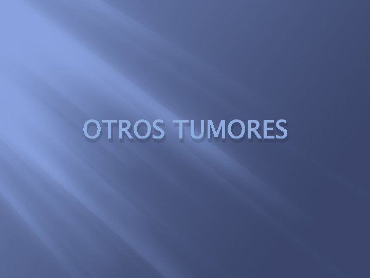 OTROS TUMORES 