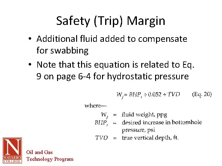 Safety (Trip) Margin • Additional fluid added to compensate for swabbing • Note that