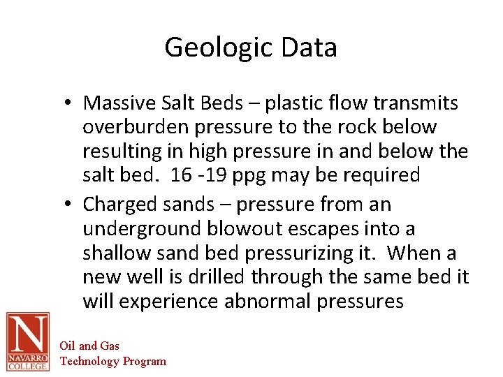 Geologic Data • Massive Salt Beds – plastic flow transmits overburden pressure to the