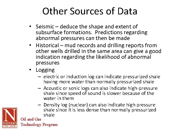 Other Sources of Data • Seismic – deduce the shape and extent of subsurface Other Sources of Data • Seismic – deduce the shape and extent of subsurface