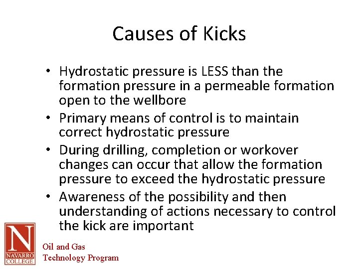 Causes of Kicks • Hydrostatic pressure is LESS than the formation pressure in a