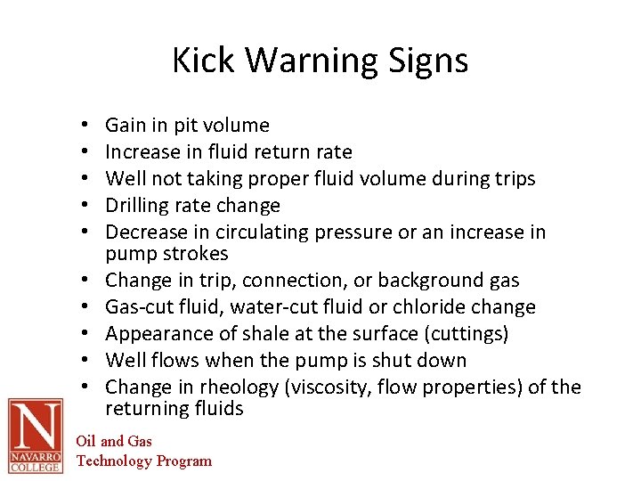 Kick Warning Signs • • • Gain in pit volume Increase in fluid return