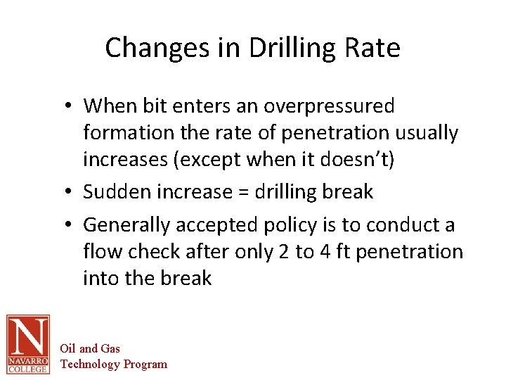 Changes in Drilling Rate • When bit enters an overpressured formation the rate of