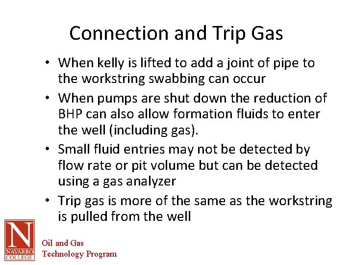 Connection and Trip Gas • When kelly is lifted to add a joint of