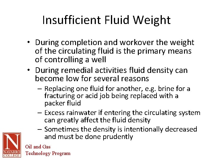 Insufficient Fluid Weight • During completion and workover the weight of the circulating fluid Insufficient Fluid Weight • During completion and workover the weight of the circulating fluid