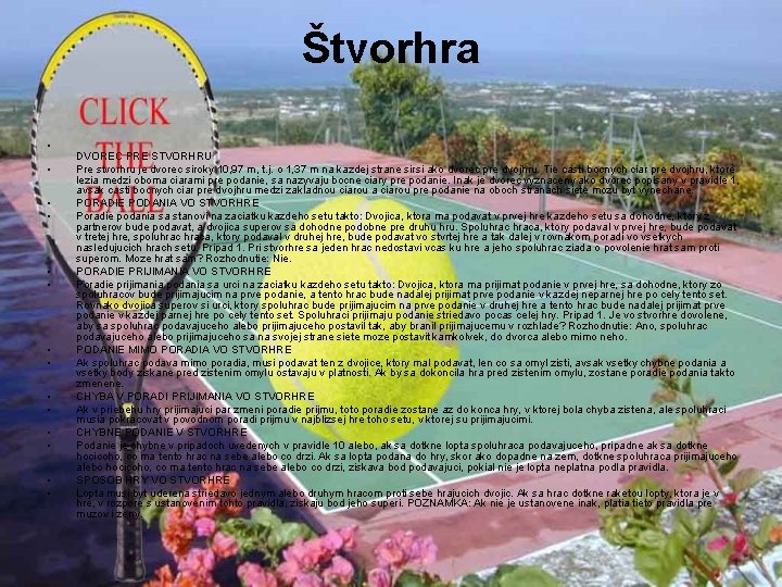 Štvorhra • • • • DVOREC PRE STVORHRU Pre stvorhru je dvorec siroky 10,