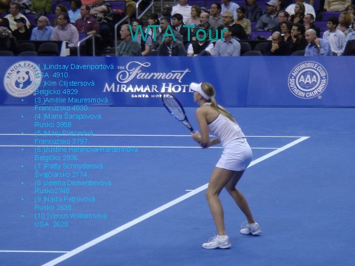 WTA Tour • • • (1. )Lindsay Davenportová USA 4910. (2. )Kim Clijstersová Belgicko