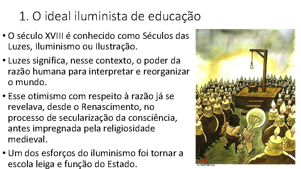 1. O ideal iluminista de educação • O século XVIII é conhecido como Séculos