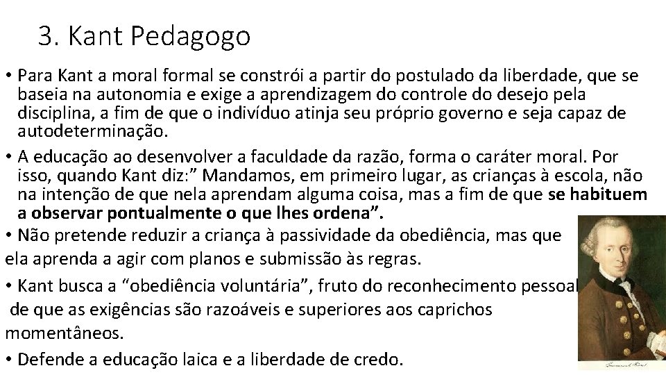 3. Kant Pedagogo • Para Kant a moral formal se constrói a partir do