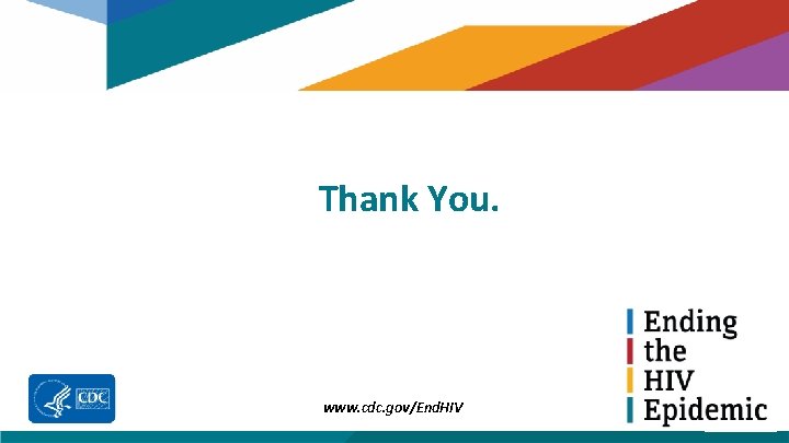 Thank You. www. cdc. gov/End. HIV 