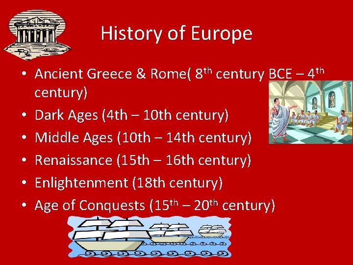 History of Europe • Ancient Greece & Rome( 8 th century BCE – 4