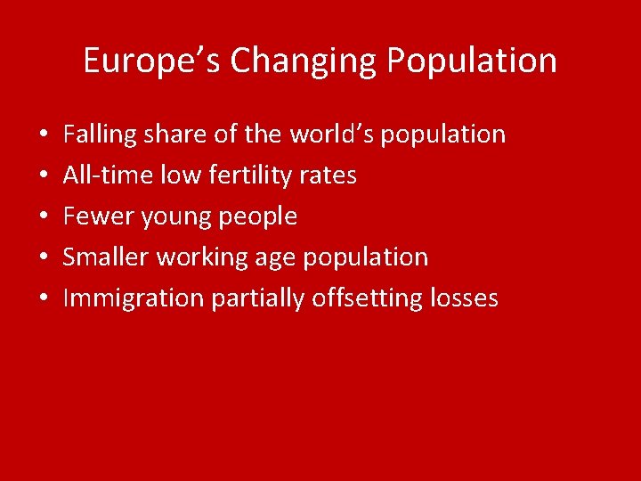 Europe’s Changing Population • • • Falling share of the world’s population All-time low