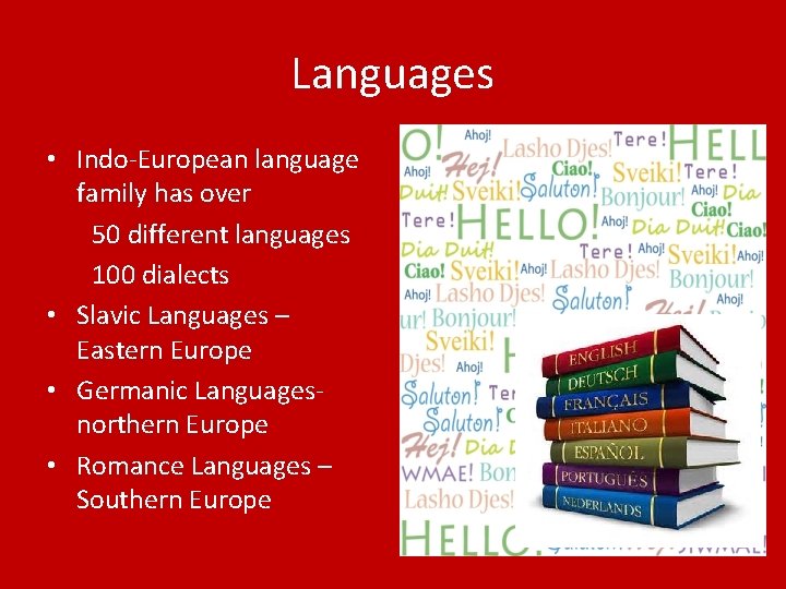 Languages • Indo-European language family has over 50 different languages 100 dialects • Slavic