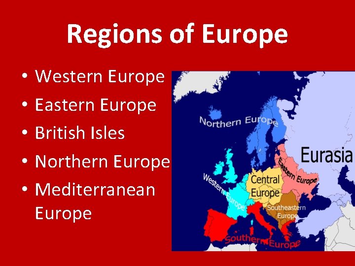 Regions of Europe • • • Western Europe Eastern Europe British Isles Northern Europe