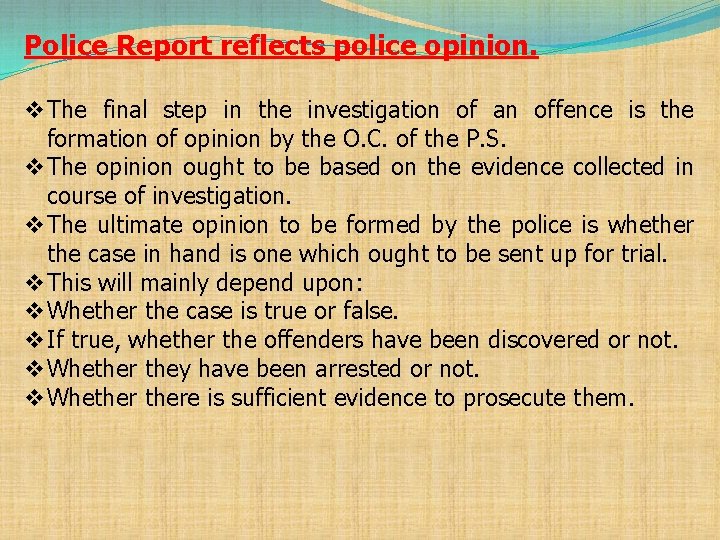 Police Report reflects police opinion. v The final step in the investigation of an