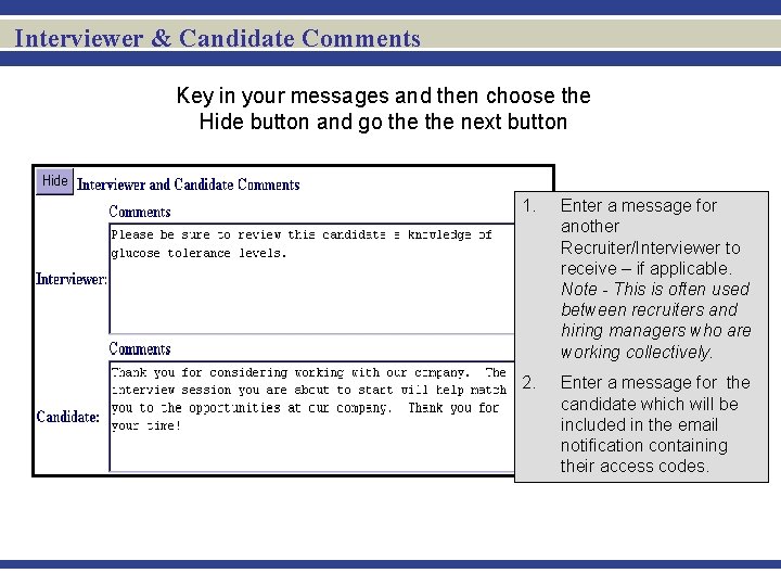 Interviewer & Candidate Comments Key in your messages and then choose the Hide button
