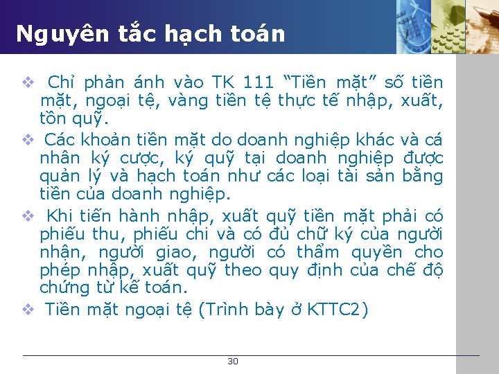 Nguyên tắc hạch toán v Chỉ phản ánh vào TK 111 “Tiền mặt” số