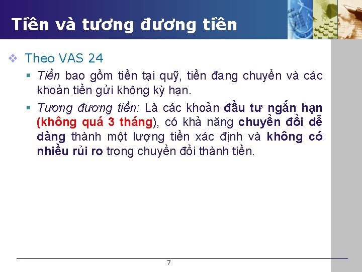 Tiền và tương đương tiền v Theo VAS 24 § Tiền bao gồm tiền