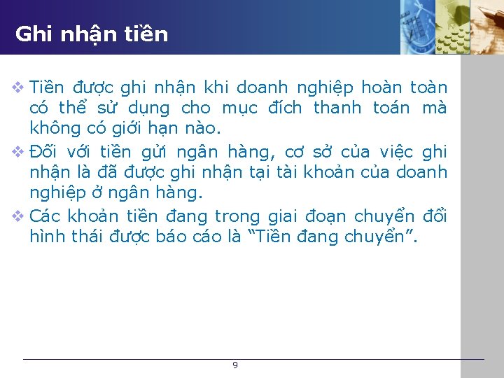 Ghi nhận tiền v Tiền được ghi nhận khi doanh nghiệp hoàn toàn có