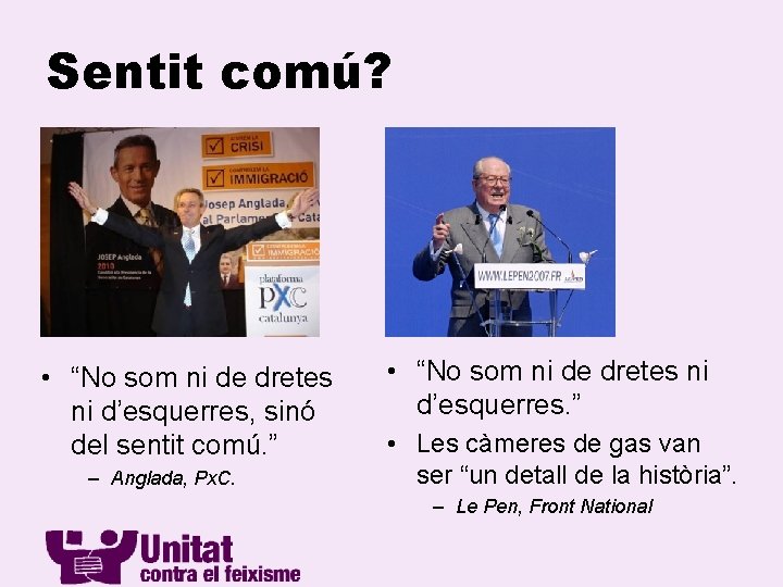 Sentit comú? • “No som ni de dretes ni d’esquerres, sinó del sentit comú.